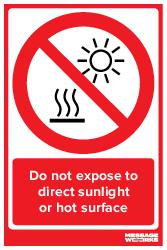 Do not expose to direct sunlight or hot surface