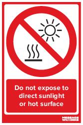 Do not expose to direct sunlight or hot surface