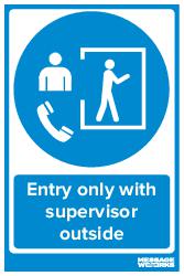 Entry only with supervisor outside
